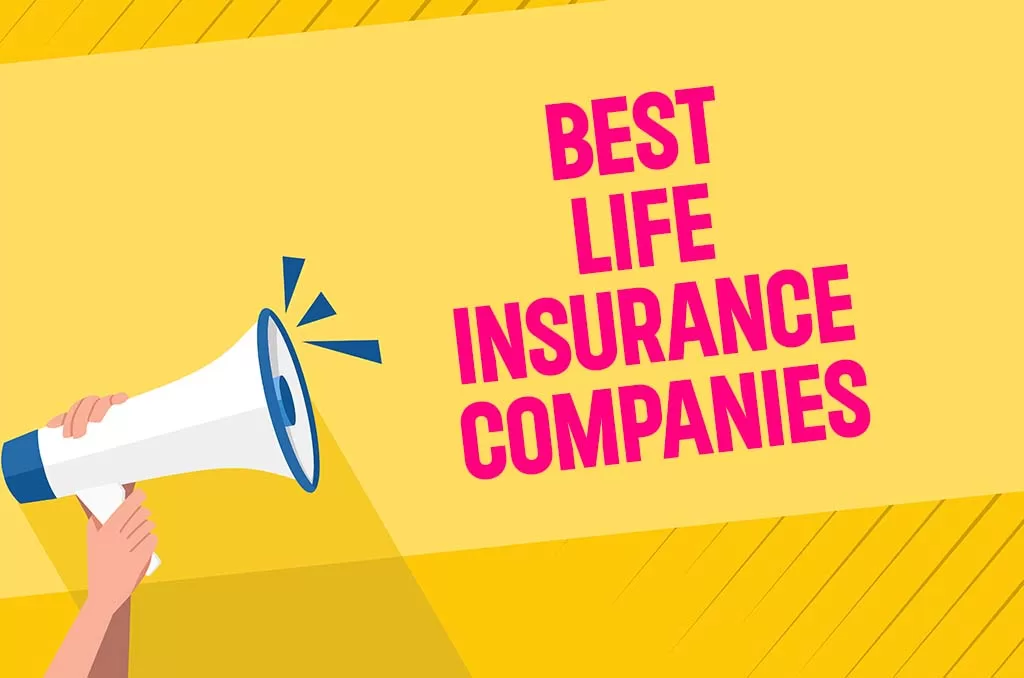 Best Life Insurance Companies- Know Which Life Insurance Policy Reigns Supreme